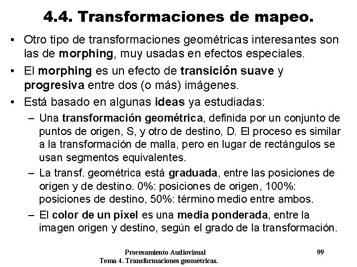 4. 4. Transformaciones de mapeo. • Otro tipo de transformaciones geométricas interesantes son las 4. 4. Transformaciones de mapeo. • Otro tipo de transformaciones geométricas interesantes son las