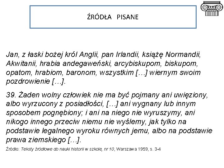 ŹRÓDŁA PISANE Jan, z łaski bożej król Anglii, pan Irlandii, książę Normandii, Akwitanii, hrabia