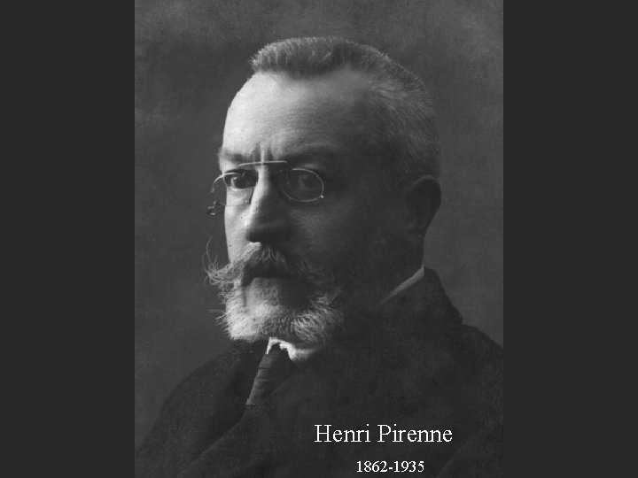 Henri Pirenne 1862 -1935 