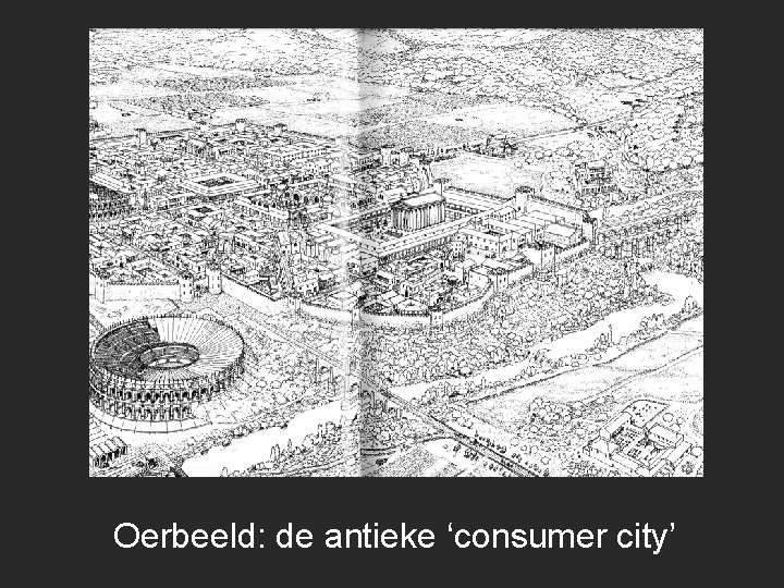 Oerbeeld: de antieke ‘consumer city’ 