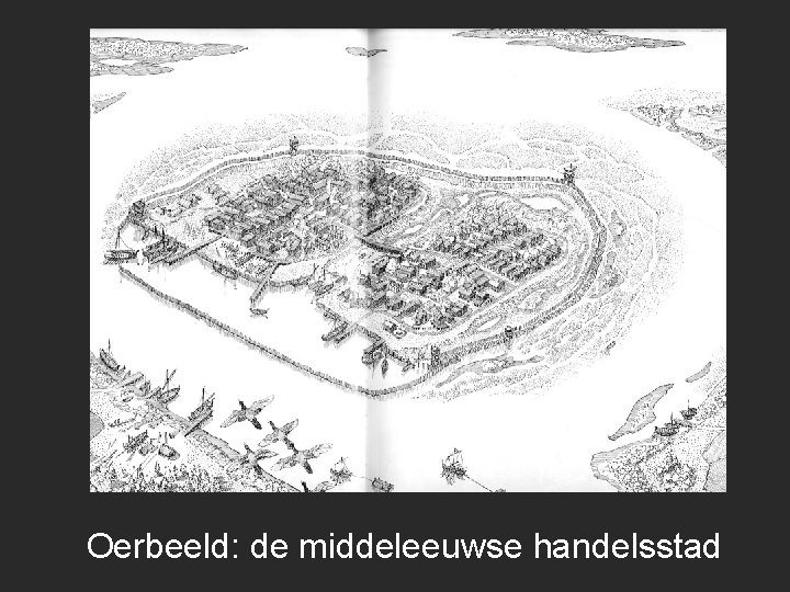 Oerbeeld: de middeleeuwse handelsstad 