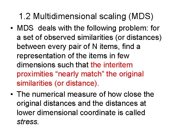 1. 2 Multidimensional scaling (MDS) • MDS deals with the following problem: for a