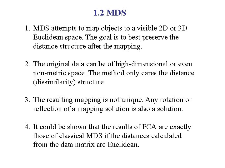 1. 2 MDS 1. MDS attempts to map objects to a visible 2 D