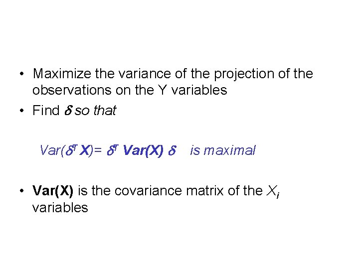  • Maximize the variance of the projection of the observations on the Y