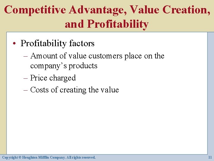 Competitive Advantage, Value Creation, and Profitability • Profitability factors – Amount of value customers