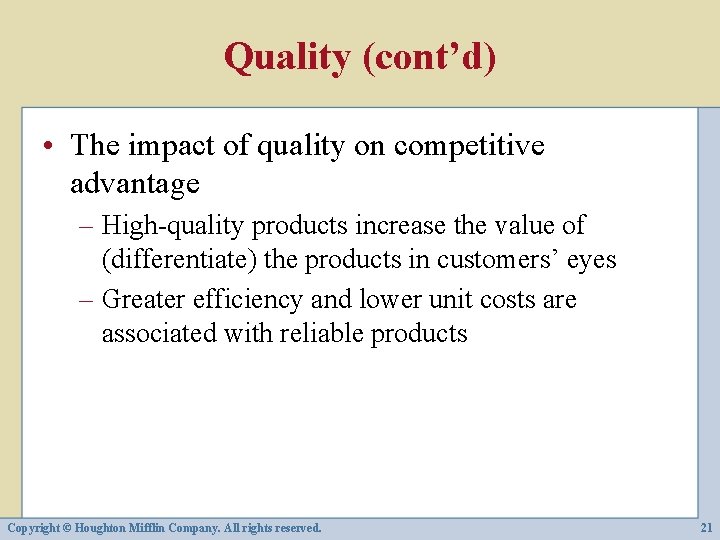 Quality (cont’d) • The impact of quality on competitive advantage – High-quality products increase