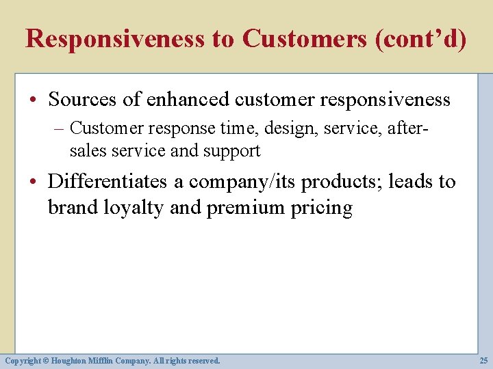 Responsiveness to Customers (cont’d) • Sources of enhanced customer responsiveness – Customer response time,