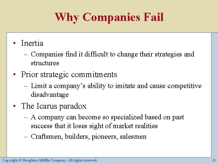 Why Companies Fail • Inertia – Companies find it difficult to change their strategies