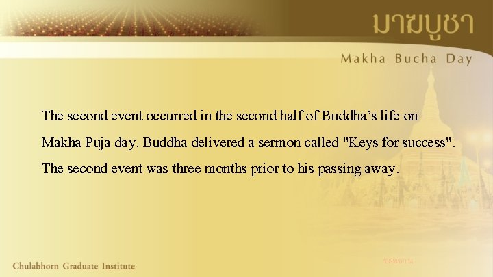 The second event occurred in the second half of Buddha’s life on Makha Puja