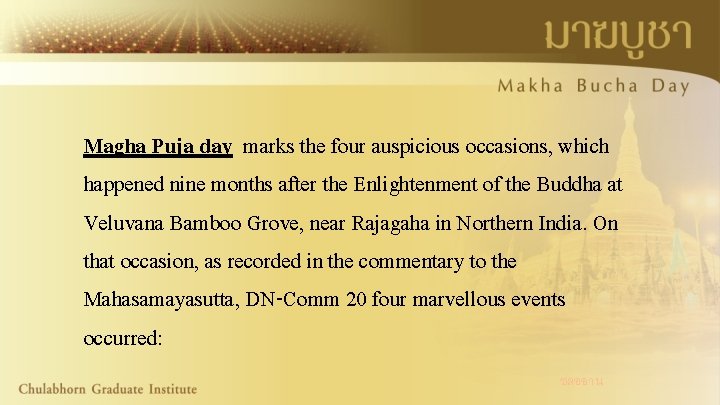 Magha Puja day marks the four auspicious occasions, which happened nine months after the