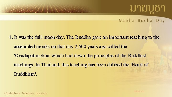 4. It was the full-moon day. The Buddha gave an important teaching to the