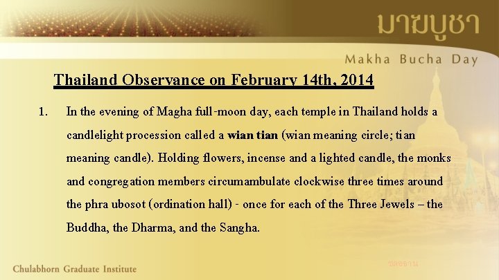 Thailand Observance on February 14 th, 2014 1. In the evening of Magha full-moon