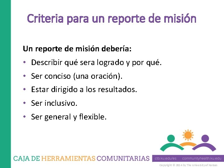 Criteria para un reporte de misión Un reporte de misión debería: • Describir qué