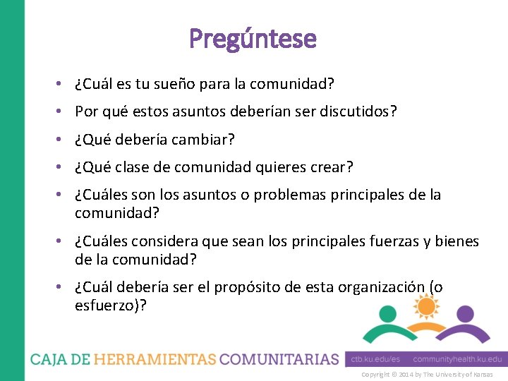 Pregúntese • ¿Cuál es tu sueño para la comunidad? • Por qué estos asuntos