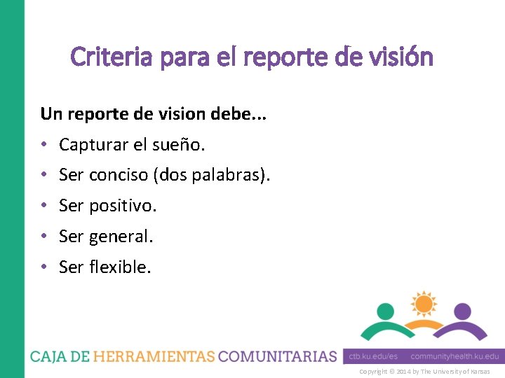 Criteria para el reporte de visión Un reporte de vision debe. . . •