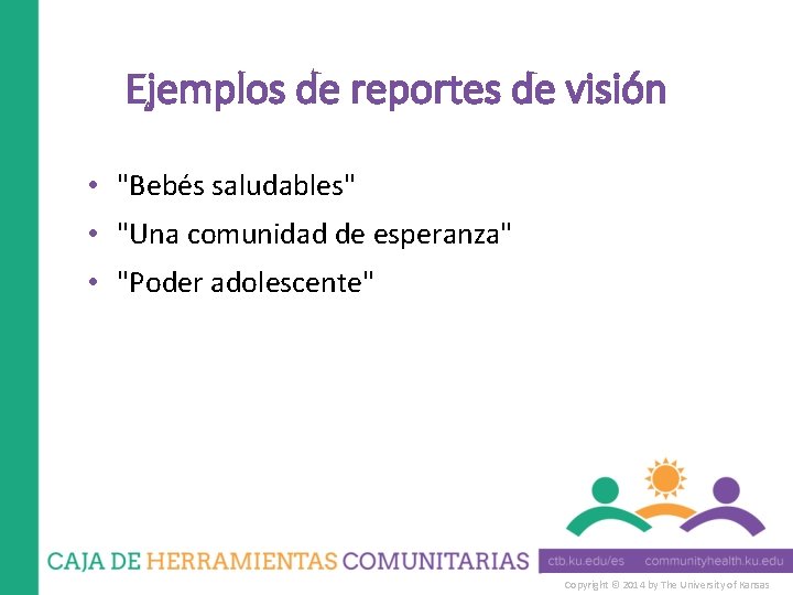 Ejemplos de reportes de visión • "Bebés saludables" • "Una comunidad de esperanza" •