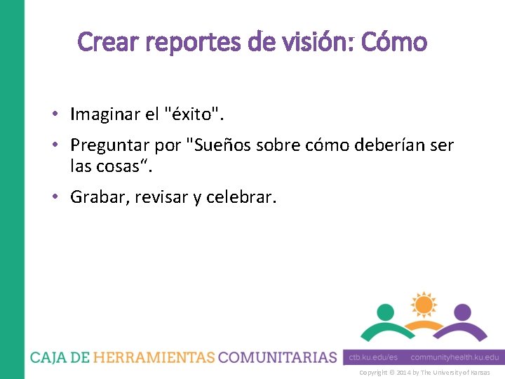 Crear reportes de visión: Cómo • Imaginar el "éxito". • Preguntar por "Sueños sobre