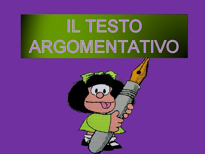 IL TESTO ARGOMENTATIVO 