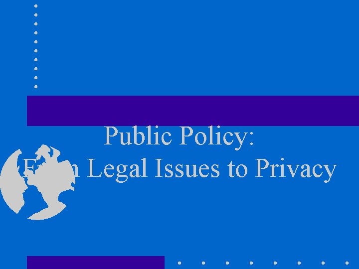 Public Policy: From Legal Issues to Privacy 