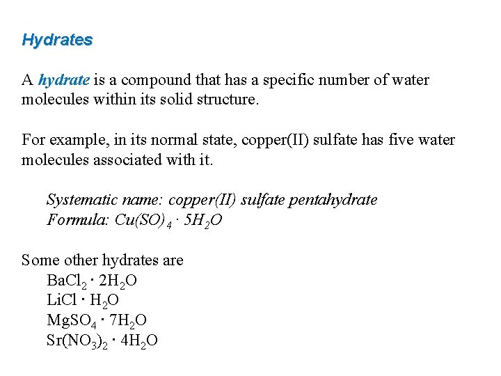 Hydrates A hydrate is a compound that has a specific number of water molecules