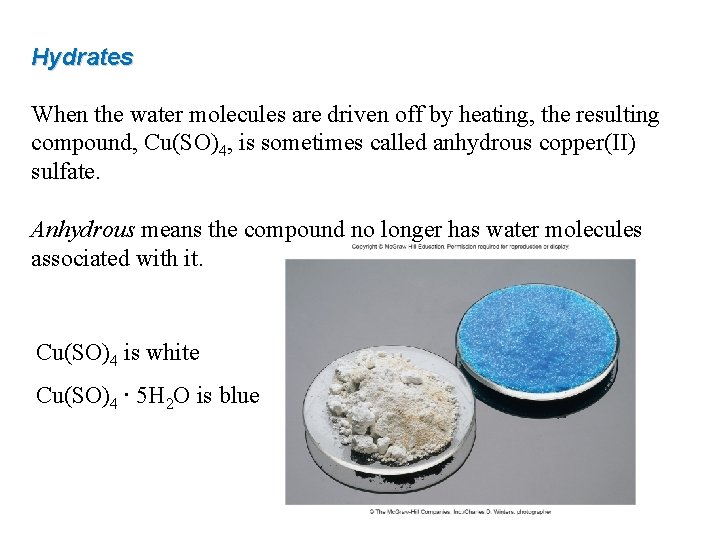 Hydrates When the water molecules are driven off by heating, the resulting compound, Cu(SO)4,