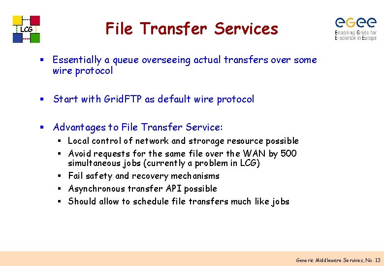 LCG File Transfer Services § Essentially a queue overseeing actual transfers over some wire