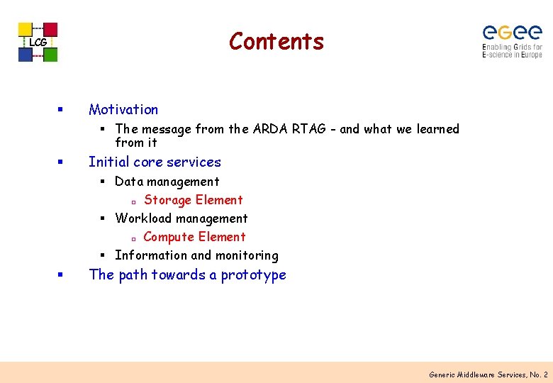 Contents LCG § Motivation § The message from the ARDA RTAG - and what