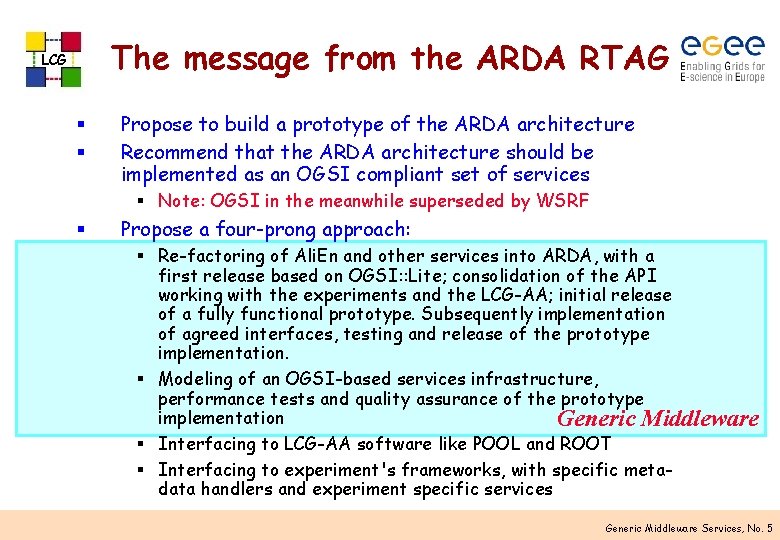 The message from the ARDA RTAG LCG § § Propose to build a prototype