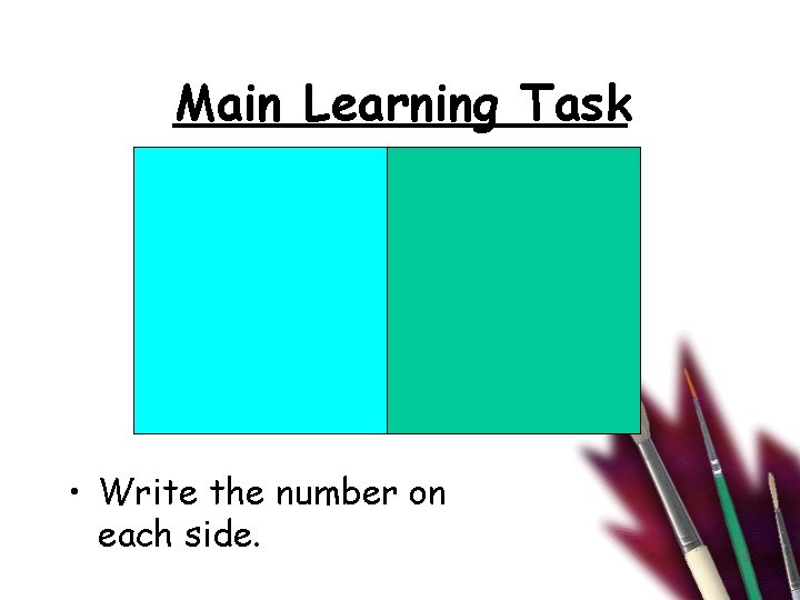 Main Learning Task • Write the number on each side. 