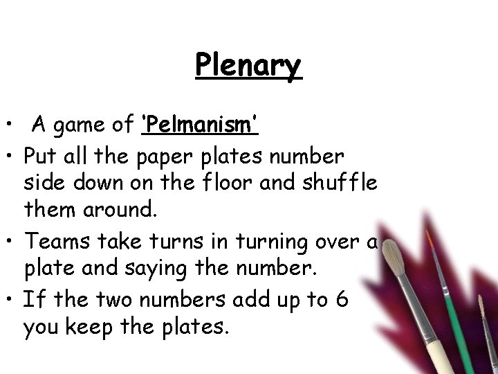 Plenary • A game of ‘Pelmanism’ • Put all the paper plates number side