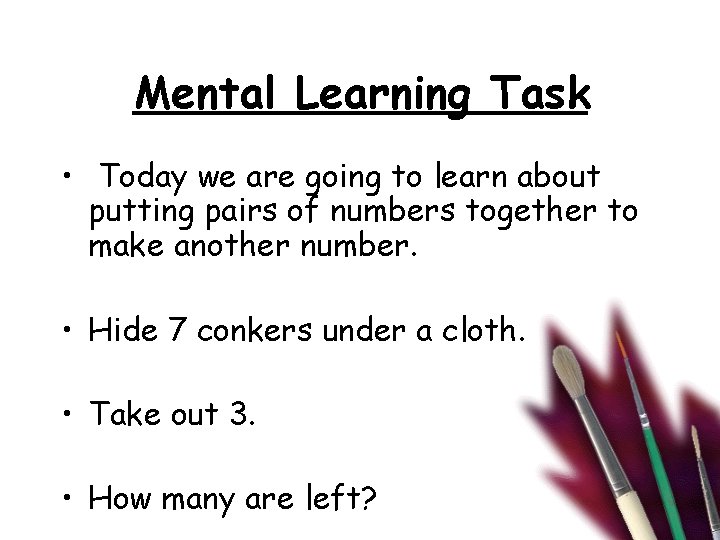 Mental Learning Task • Today we are going to learn about putting pairs of