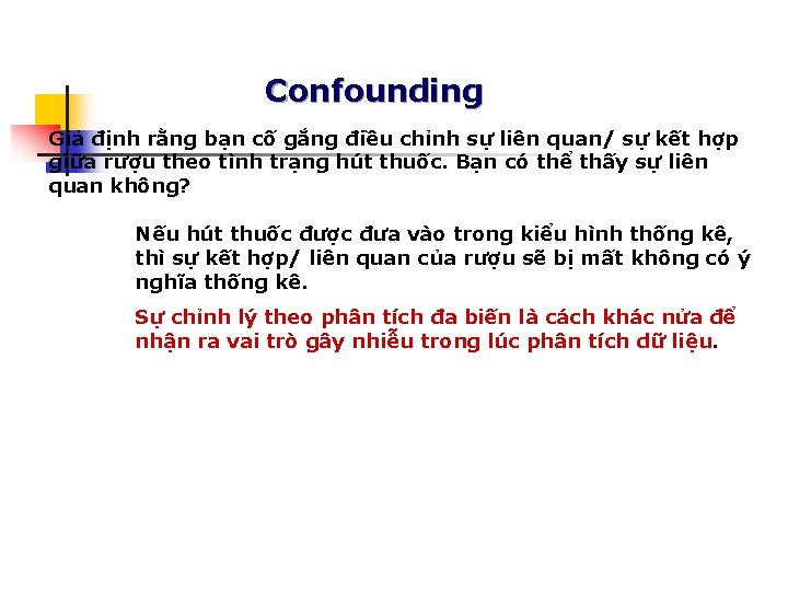 Confounding Giả định rằng bạn cố gắng điều chỉnh sự liên quan/ sự kết