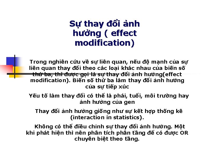 Sự thay đổi ảnh hưởng ( effect modification) Trong nghiên cứu về sự liên