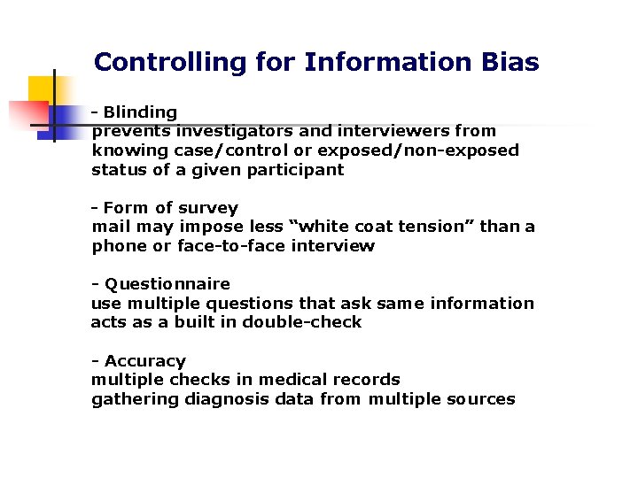 Controlling for Information Bias - Blinding prevents investigators and interviewers from knowing case/control or