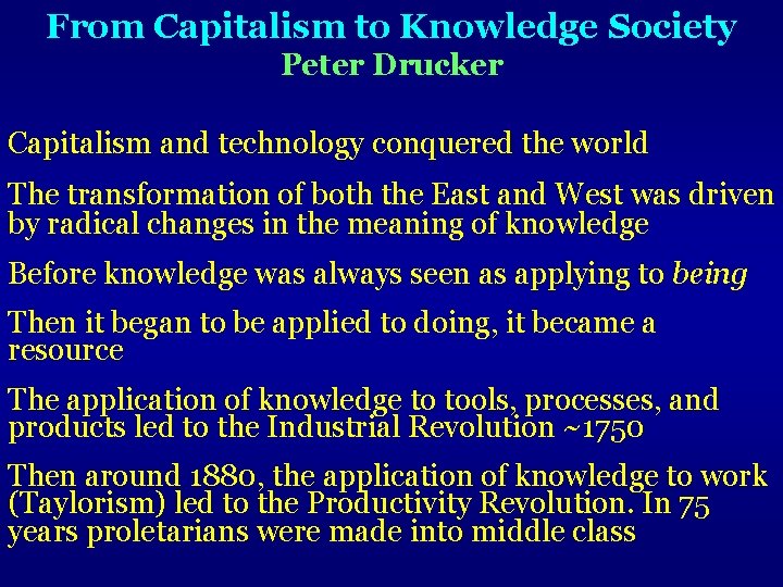 From Capitalism to Knowledge Society Peter Drucker Capitalism and technology conquered the world The