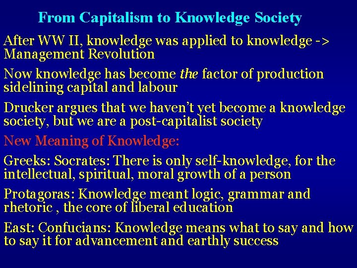 From Capitalism to Knowledge Society After WW II, knowledge was applied to knowledge ->