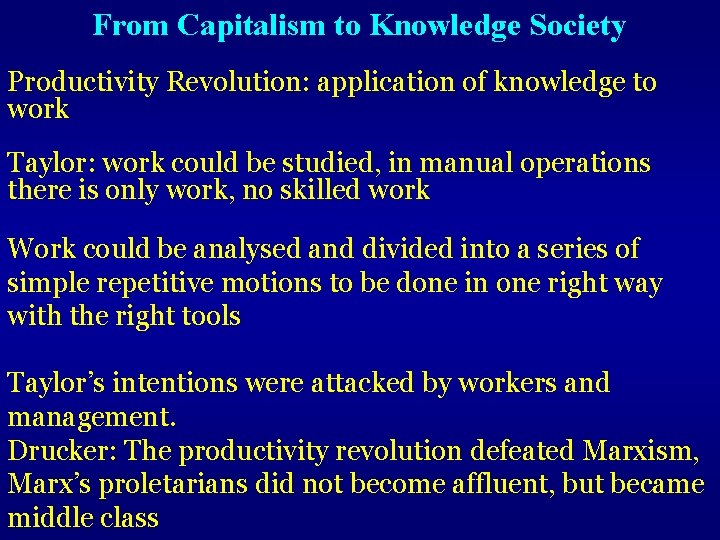 From Capitalism to Knowledge Society Productivity Revolution: application of knowledge to work Taylor: work