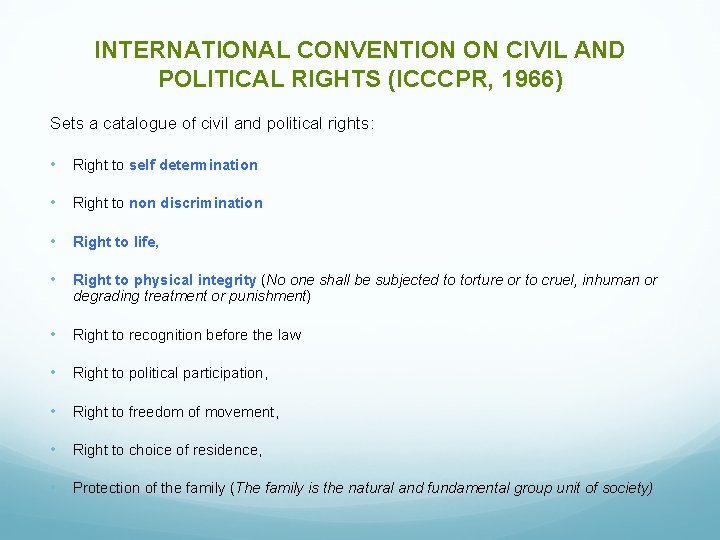 INTERNATIONAL CONVENTION ON CIVIL AND POLITICAL RIGHTS (ICCCPR, 1966) Sets a catalogue of civil