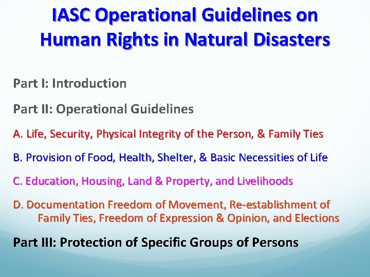 IASC Operational Guidelines on Human Rights in Natural Disasters Part I: Introduction Part II: