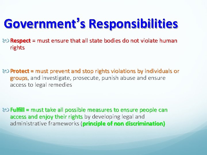 Government’s Responsibilities Respect = must ensure that all state bodies do not violate human