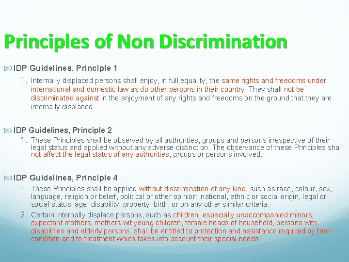 Principles of Non Discrimination IDP Guidelines, Principle 1 1. Internally displaced persons shall enjoy,