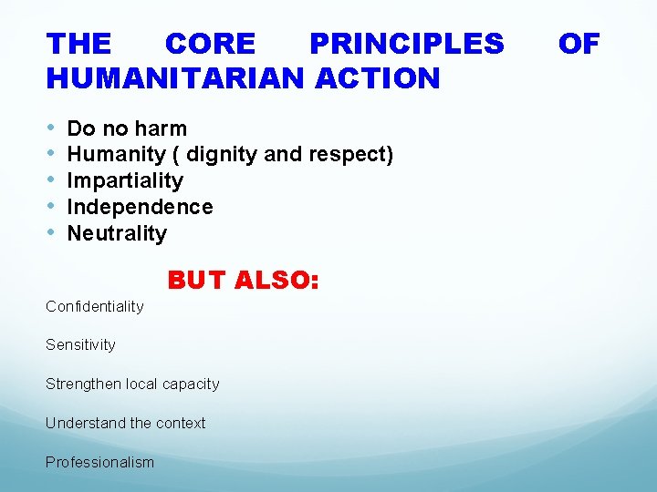 THE CORE PRINCIPLES HUMANITARIAN ACTION • • • Do no harm Humanity ( dignity