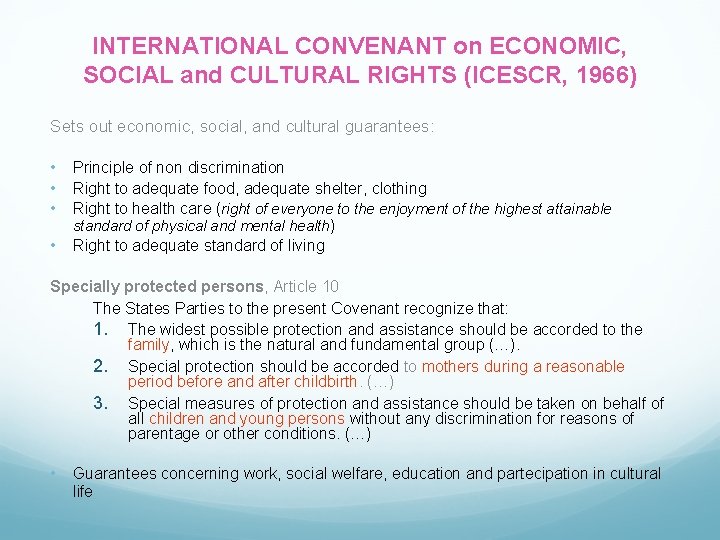 INTERNATIONAL CONVENANT on ECONOMIC, SOCIAL and CULTURAL RIGHTS (ICESCR, 1966) Sets out economic, social,