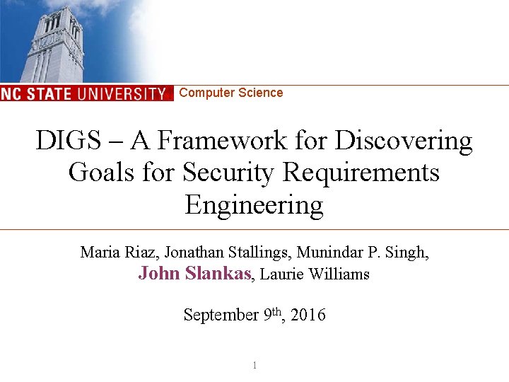 Computer Science DIGS – A Framework for Discovering Goals for Security Requirements Engineering Maria Computer Science DIGS – A Framework for Discovering Goals for Security Requirements Engineering Maria