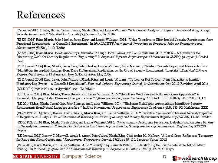 References [Cyber. Sec 2016] Hibshi, Hanan, Travis Breaux, Maria Riaz, and Laurie Williams. “A