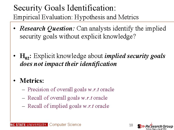 Security Goals Identification: Empirical Evaluation: Hypothesis and Metrics • Research Question: Can analysts identify Security Goals Identification: Empirical Evaluation: Hypothesis and Metrics • Research Question: Can analysts identify