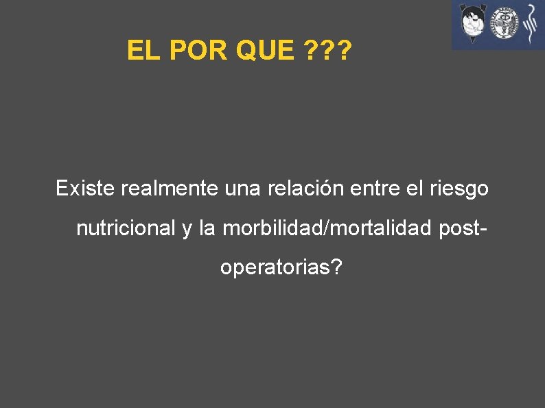 EL POR QUE ? ? ? Existe realmente una relación entre el riesgo nutricional