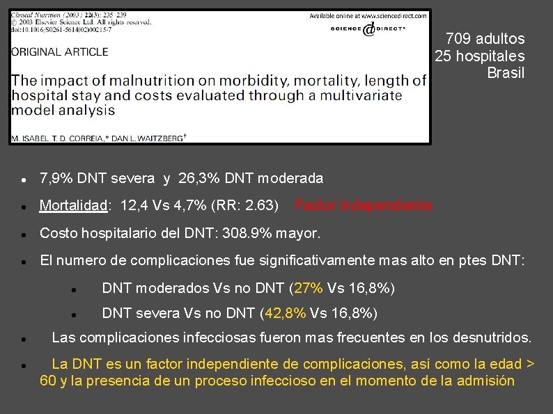 709 adultos 25 hospitales Brasil 7, 9% DNT severa y 26, 3% DNT moderada