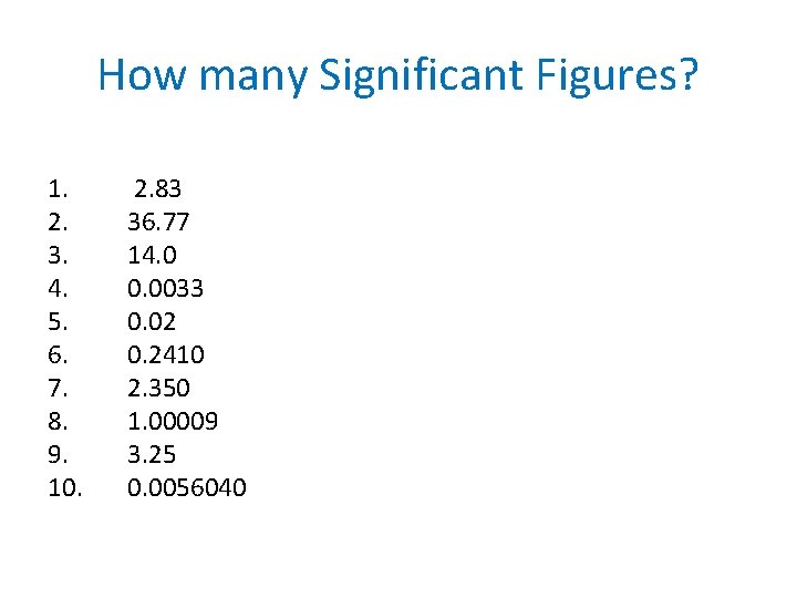 How many Significant Figures? 1. 2. 3. 4. 5. 6. 7. 8. 9. 10.
