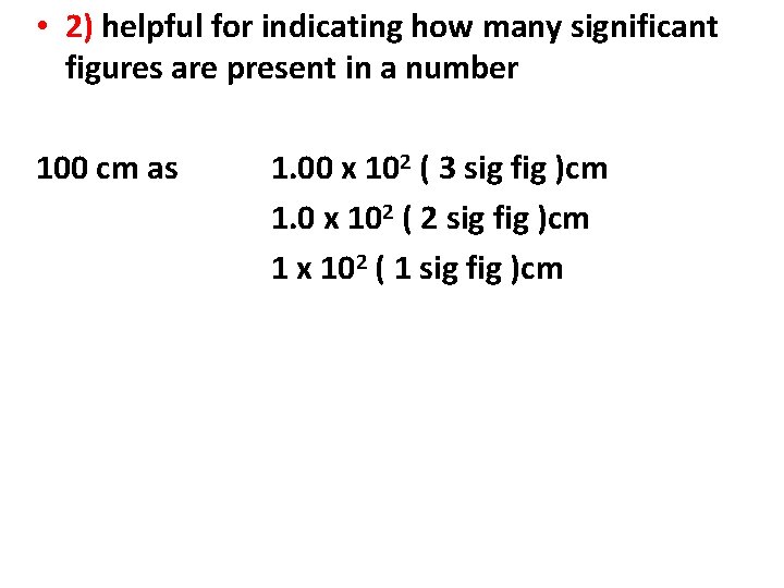  • 2) helpful for indicating how many significant figures are present in a